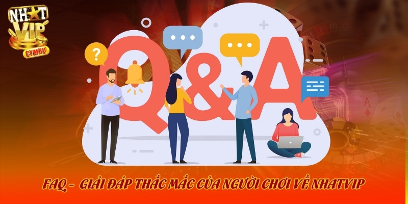 Giải đáp nhanh các thắc mắc thường gặp của người chơi về cổng game Nhatvip