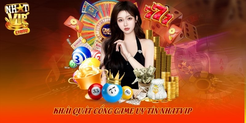 Cổng game Nhatvip - Thiên đường cờ bạc trực tuyến đẳng cấp quốc tế