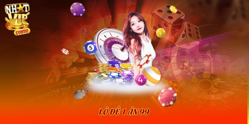 Đặt cược lô đề với tỷ lệ trả thưởng lên đến 1 ăn 99